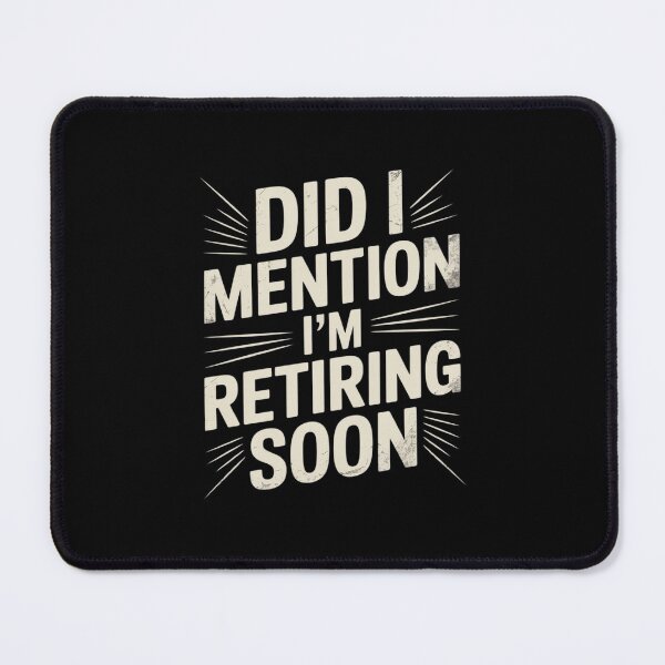 Item preview, Did I Mention I'm Retiring Soon Funny Retirement 2025 designed and sold by LeeEvans222.