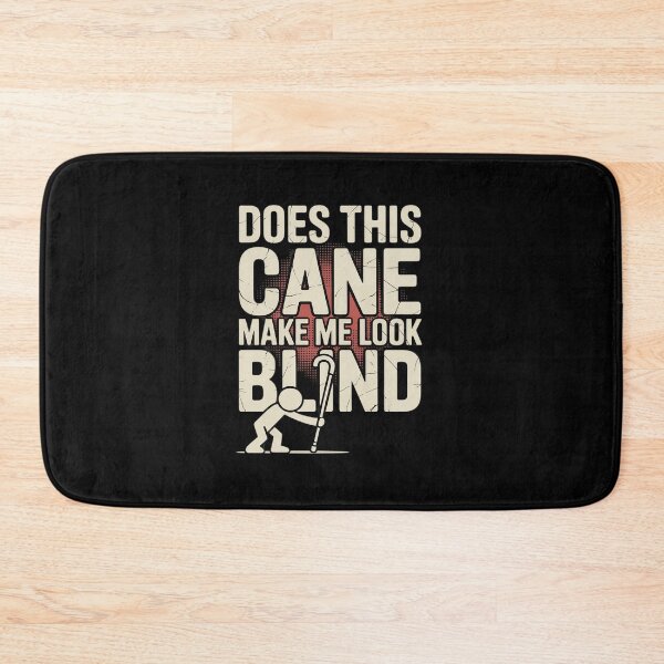 Item preview, Does This Cane Make Me Look Blind Vision Impared Sarcasm designed and sold by JonBarnes22.