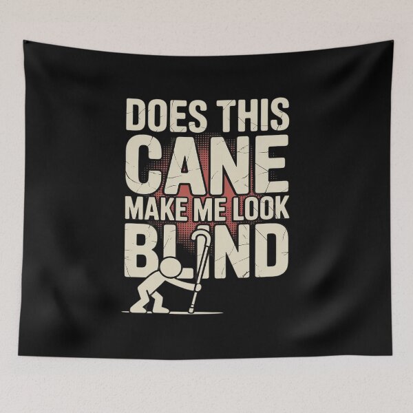 Item preview, Does This Cane Make Me Look Blind Vision Impared Sarcasm designed and sold by JonBarnes22.