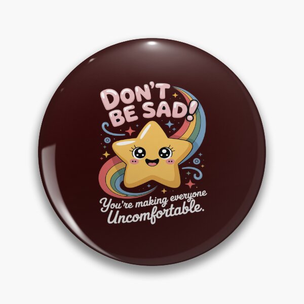 Item preview, Don't Be Sad You're Making Everyone Uncomfortable Funny designed and sold by JulienAureo.