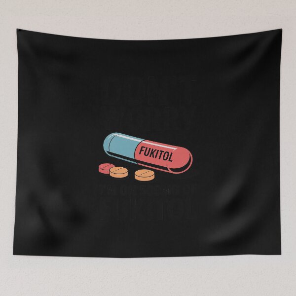 Item preview, Don't Worry I'm On 500mg Of Fukitol Funny Sarcastic designed and sold by JulienAureo.