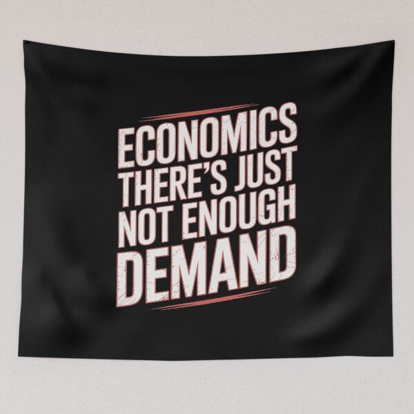 Item preview, Economics Joke There's Just Not Enough Demand designed and sold by tabdejinti.