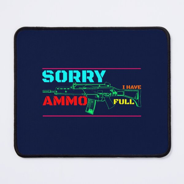 Item preview, Sorry I HAVE FULL AMMO designed and sold by GuamanWend.