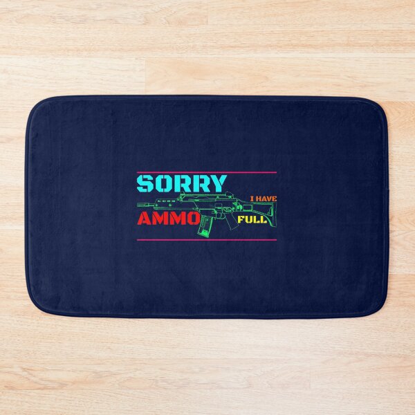 Item preview, Sorry I HAVE FULL AMMO designed and sold by GuamanWend.