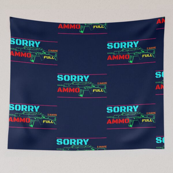 Item preview, Sorry I HAVE FULL AMMO designed and sold by GuamanWend.