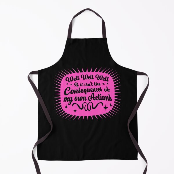 Item preview, Well, Well, Well, If It Isn't The Consequences Of My Own Actions designed and sold by shirt-o-mat.