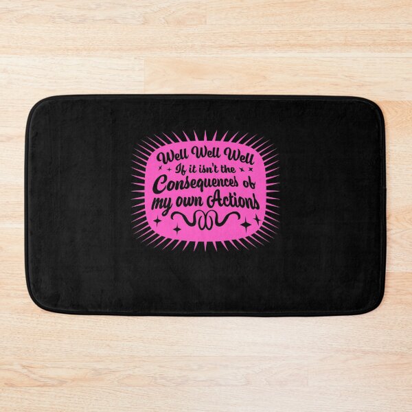 Item preview, Well, Well, Well, If It Isn't The Consequences Of My Own Actions designed and sold by shirt-o-mat.
