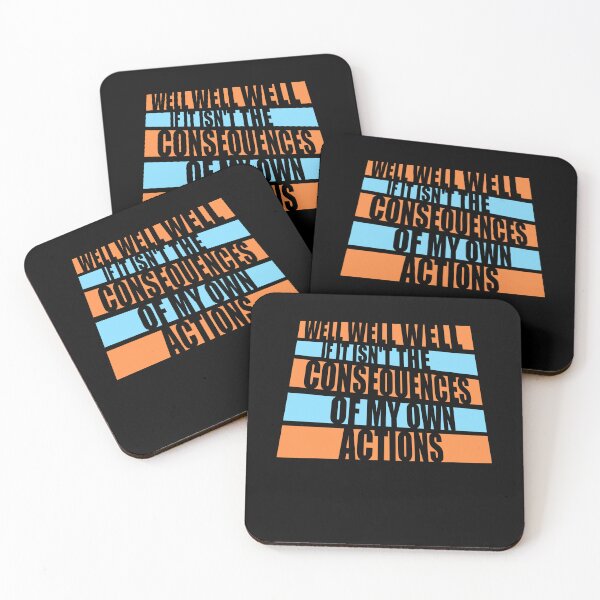 Item preview, Well, Well, Well, If It Isn't The Consequences Of My Own Actions designed and sold by shirt-o-mat.