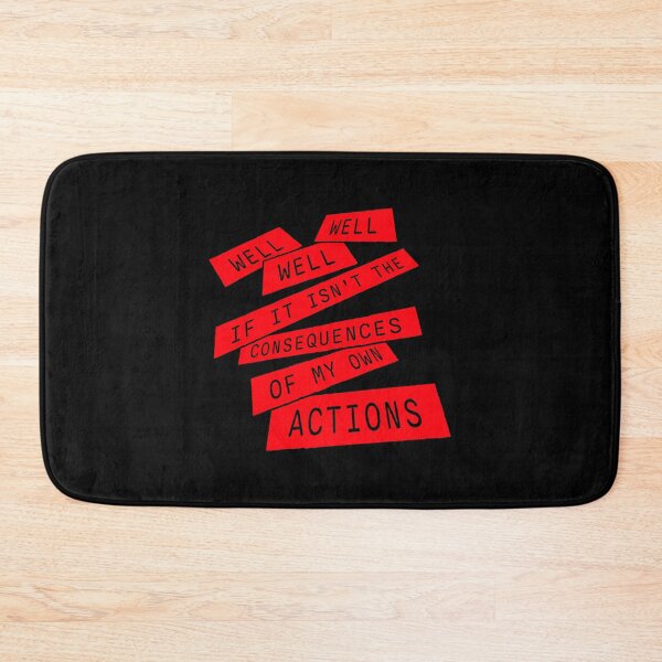 Item preview, Well, Well, Well, If It Isn't The Consequences Of My Own Actions designed and sold by shirt-o-mat.