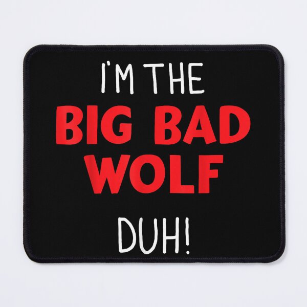 Item preview, I'm The Big Bad Wolf Duh! - Funny Sarcastic Quote designed and sold by BancaJone.