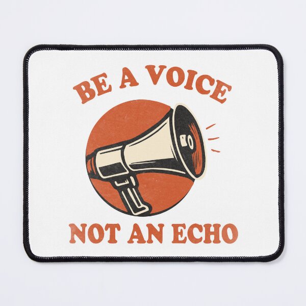 Item preview, Be A Voice Not An Echo designed and sold by threeABinks.