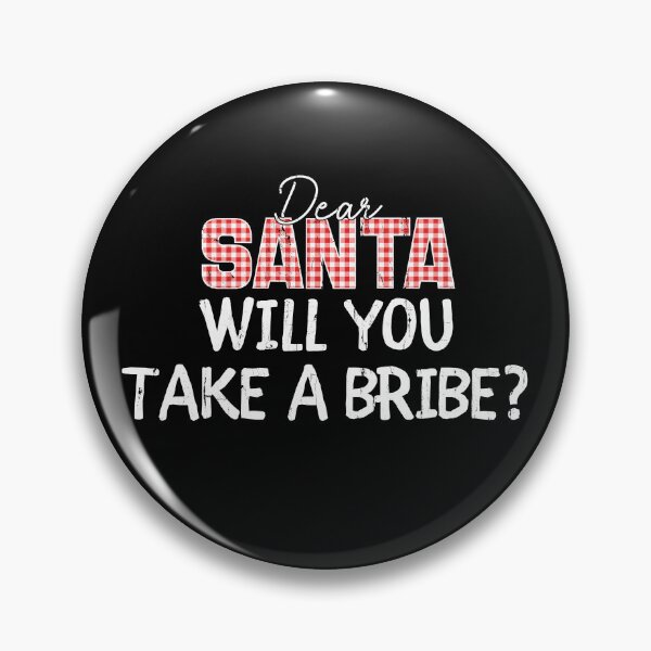 Item preview, Dear Santa Will You Take A Bribe designed and sold by studionelloe.