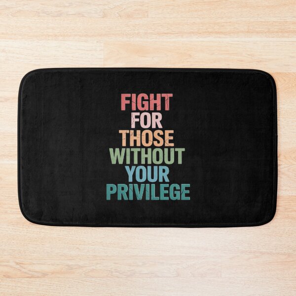 Item preview, Fight for Those Without Your Privilege Equality Activism designed and sold by August4Laughs25.