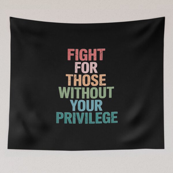 Item preview, Fight for Those Without Your Privilege Equality Activism designed and sold by August4Laughs25.