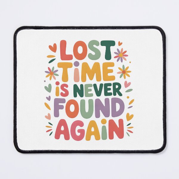 Item preview, Lost time is never found again designed and sold by nimmitrends.