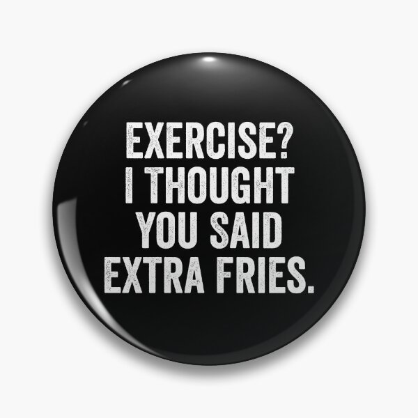 Item preview, Exercise I Thought You Said Extra Fries designed and sold by harshanendian.