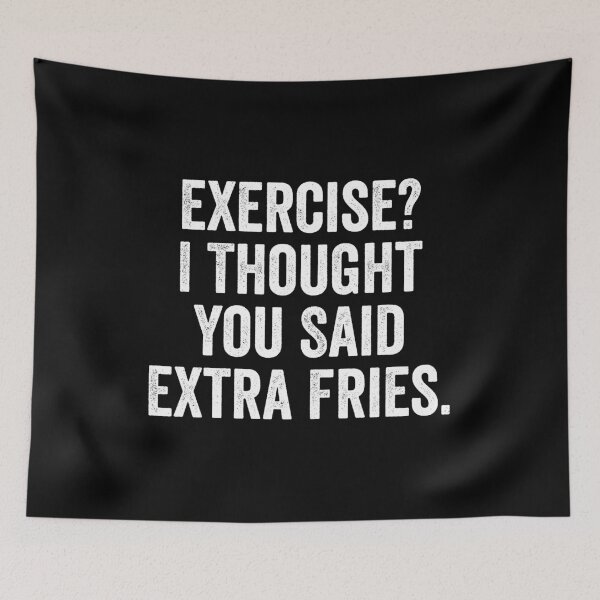 Item preview, Exercise I Thought You Said Extra Fries designed and sold by harshanendian.