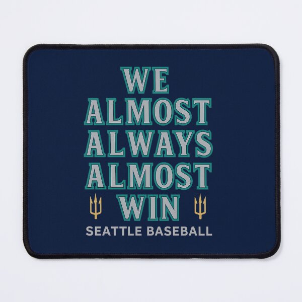 Item preview, We Almost Always Almost Win – Seattle Baseball Trident Design designed and sold by getpressedshirt.