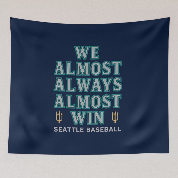 Item preview, We Almost Always Almost Win – Seattle Baseball Trident Design designed and sold by getpressedshirt.