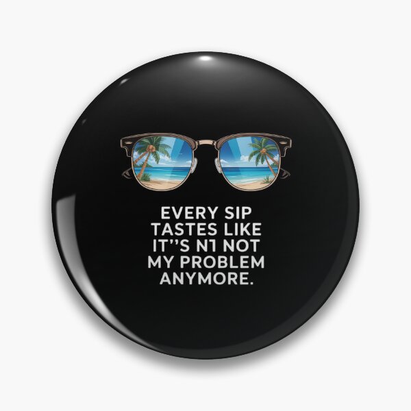 Item preview, Every Sip Tastes Like It's Not My Problem Anymore Im Retired designed and sold by FranzFriesen.