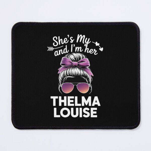 Item preview, Every Thelma Needs A Louise designed and sold by RayArmstrong.