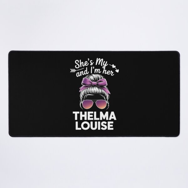 Item preview, Every Thelma Needs A Louise designed and sold by RayArmstrong.