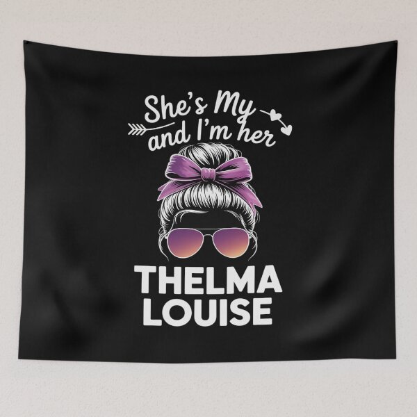 Item preview, Every Thelma Needs A Louise designed and sold by RayArmstrong.
