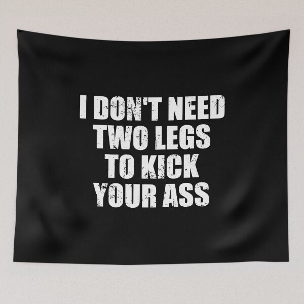 Item preview, I Dont Need Two Legs To Kick Your Ass - Funny Leg Amputation Support,  designed and sold by ishanaveraty.