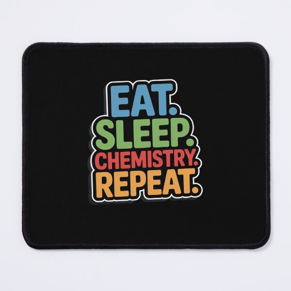 Item preview, Eat Sleep Chemistry Repeat for Chemists and Chem Students designed and sold by RansomFlatley.