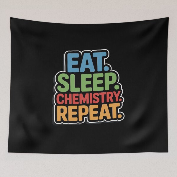 Item preview, Eat Sleep Chemistry Repeat for Chemists and Chem Students designed and sold by RansomFlatley.