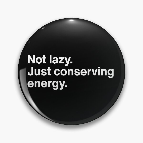 Item preview, Not Lazy Just Conserving Energy - Funny Minimal Quote  designed and sold by MyMomentShirt.