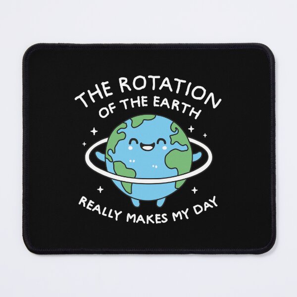 Item preview, The Rotation Of The Earth Really Makes My Day designed and sold by NQArtist.