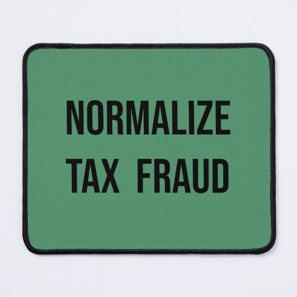 Item preview, Normalize tax fraud designed and sold by Quote Chaos.
