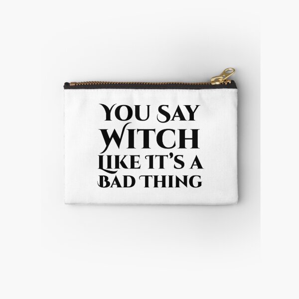 Item preview, You Say Witch Like It’s a Bad Thing – Bold Witchy Quote designed and sold by Bold Doodles.