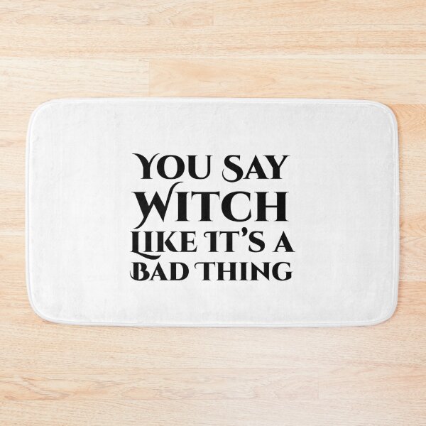 Item preview, You Say Witch Like It’s a Bad Thing – Bold Witchy Quote designed and sold by Bold Doodles.