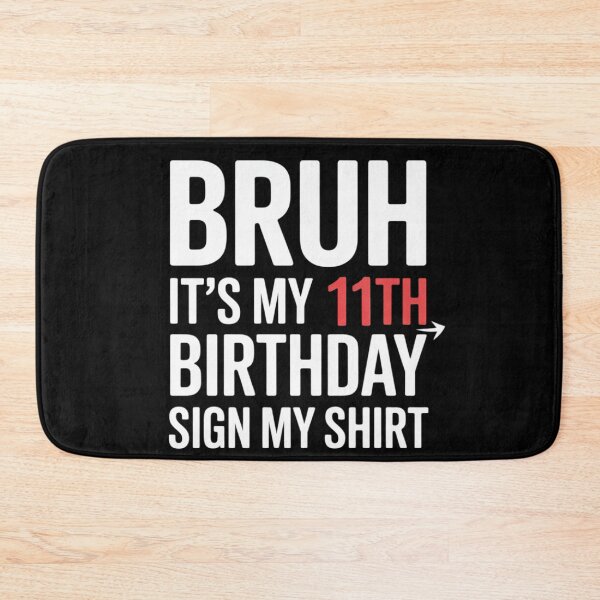 Item preview, Bruh It's My 11th Birthday Sign My 11 Year Old  designed and sold by MicanCuteStore.
