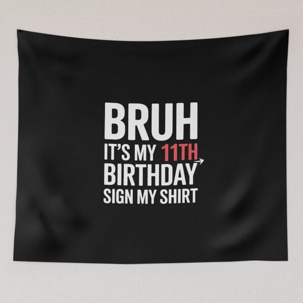 Item preview, Bruh It's My 11th Birthday Sign My 11 Year Old  designed and sold by MicanCuteStore.