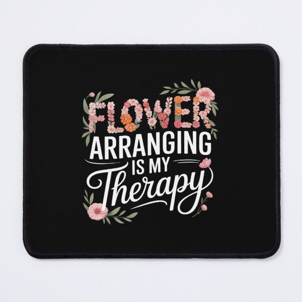 Item preview, Flower Arranging Is My Therapy Florist Flowers Lover designed and sold by PeteHomenick.
