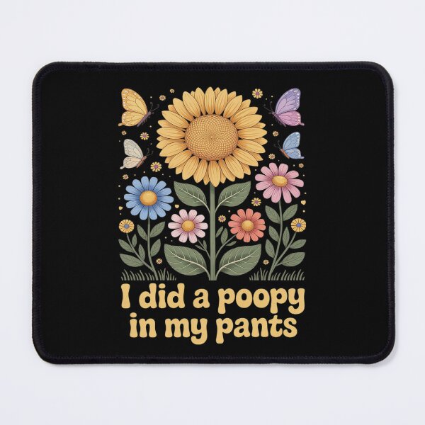 Item preview, Flower Butterfly PoopI did a poopy in my pants designed and sold by PeteHomenick.
