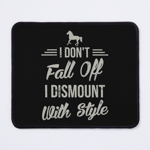 Item preview, I Don’t Fall Off I Dismount With Style – Funny Horse designed and sold by bnvgkdxuo99.