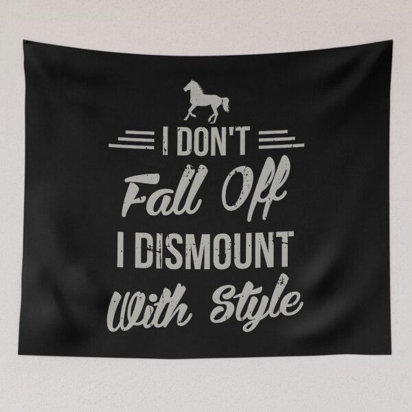 Item preview, I Don’t Fall Off I Dismount With Style – Funny Horse designed and sold by bnvgkdxuo99.