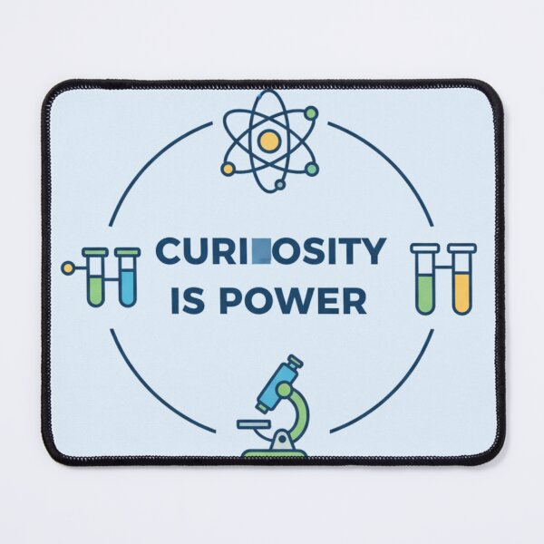 Item preview, Curiosity is Power – Science Education Design designed and sold by Amr Darwish Graphic designer.