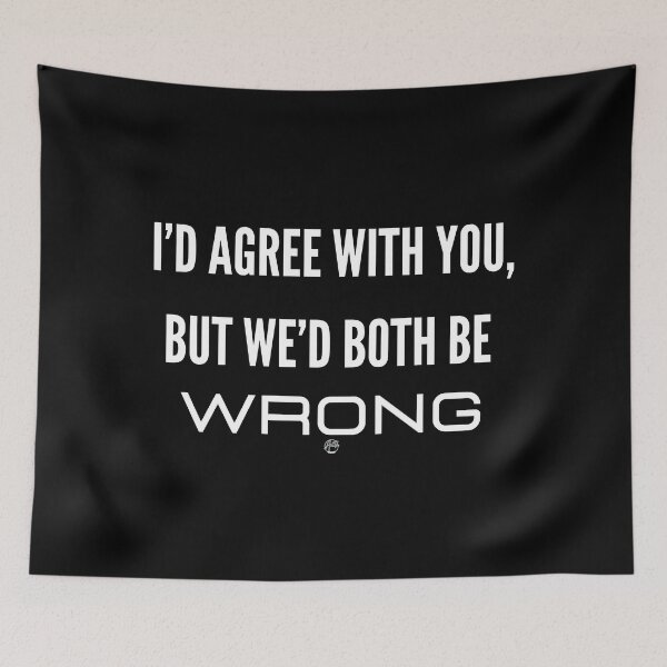 Item preview, I'd Agree With You But Then We'd Both Be Wrong - Funny Sarcastic Humor Gift designed and sold by Anita Ohulo.