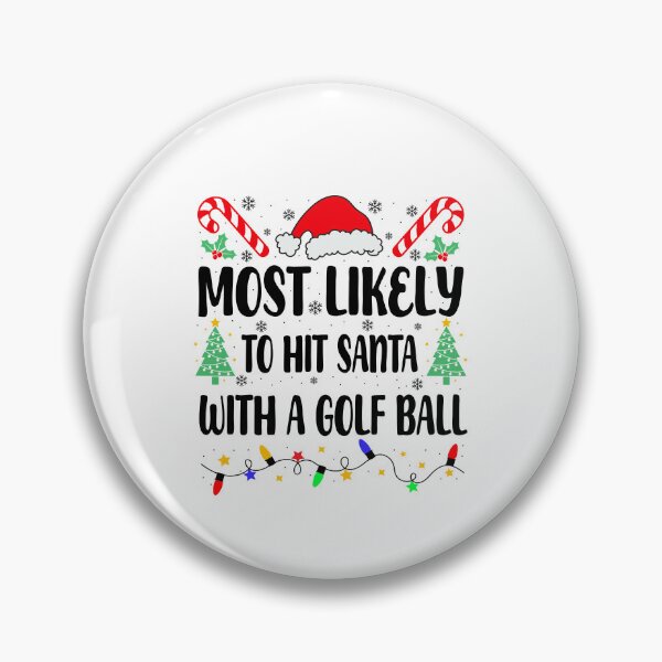 Item preview, Most Likely To Hit Santa With A Golf Ball  designed and sold by JamesDriggers.