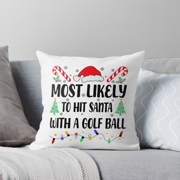 Item preview, Most Likely To Hit Santa With A Golf Ball  designed and sold by JamesDriggers.