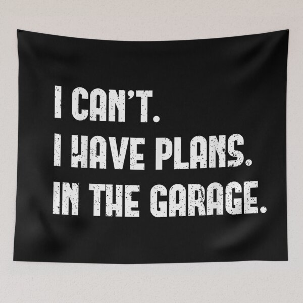 Item preview, I Can't I Have Plans In The Garage Mechanic Gift Idea designed and sold by SaboCollita.