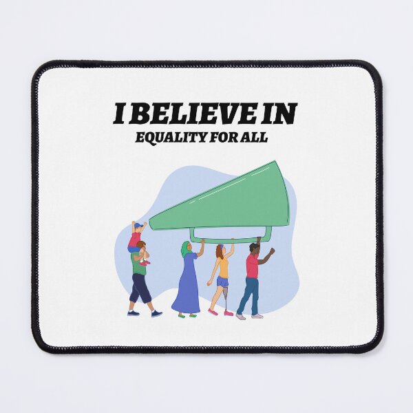 Item preview, I Believe in Equality For All – Inspirational Social Justice Quote Design designed and sold by Cultradesign.