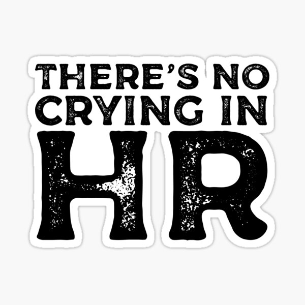 Item preview, There's No Crying In HR - Human Resources designed and sold by kamrankhan.