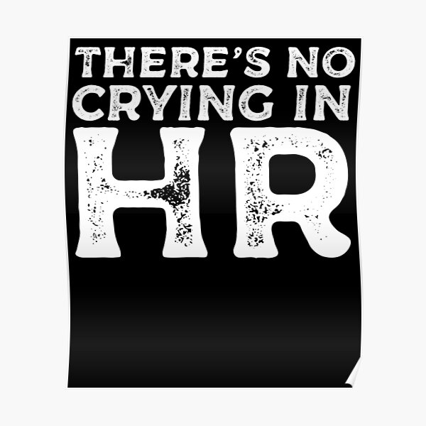 There's No Crying In HR - Human Resources Poster