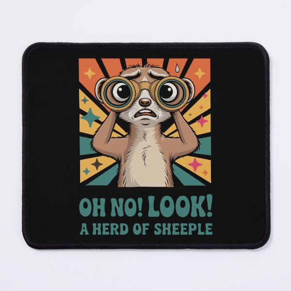 Item preview, A Terrified Meerkat Spotting the Mindless Herd of Sheeple with Binoculars designed and sold by 89BLACK.